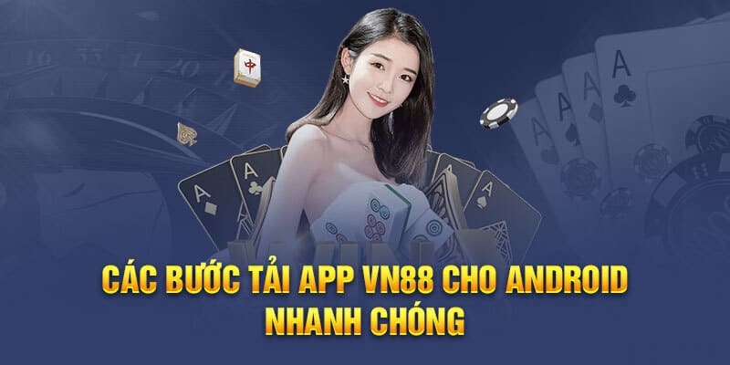 Tải ứng dụng cá cược VN88 cho dòng điện thoại Android